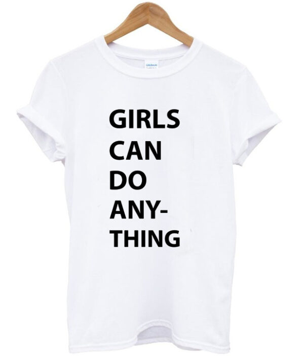 Girls Can Do Any-thing T-shirt