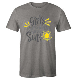 Girls Just wanna have Sun Tshirt