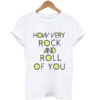 How Very Rock And Roll Of You Graphic T-shirt