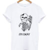 I’m Okay Skull T-Shirt