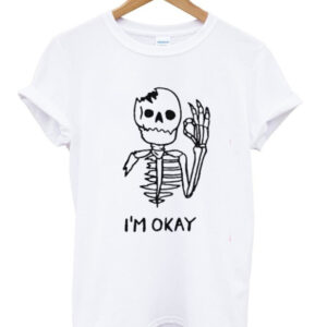 I’m Okay Skull T-Shirt I’m Okay Skull T-Shirt