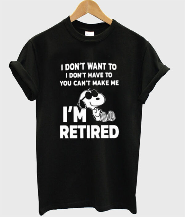 I’m Retired Snoopy T-Shirt