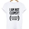 I Am Not Clumsy T-Shirt