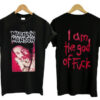 I Am The God Of Fuck T-shirt