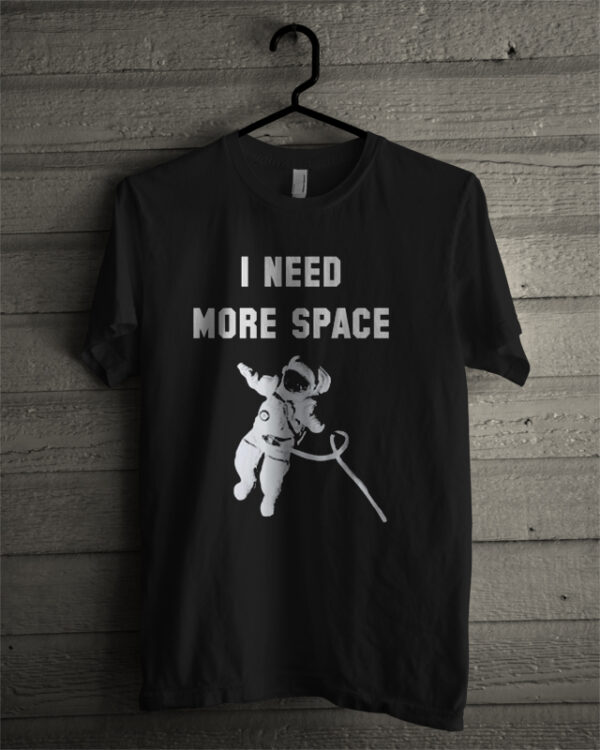 I Need More Space Adult T-shirt