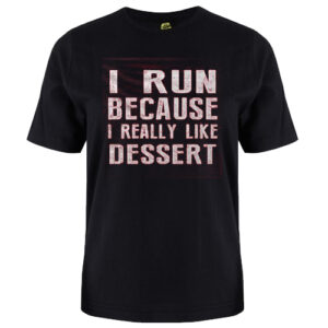 I Run Because I Like Dessert