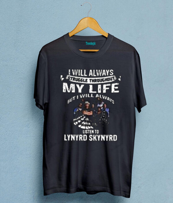 I Will Always Listen To Lynyrd Skynyrd T-shirt
