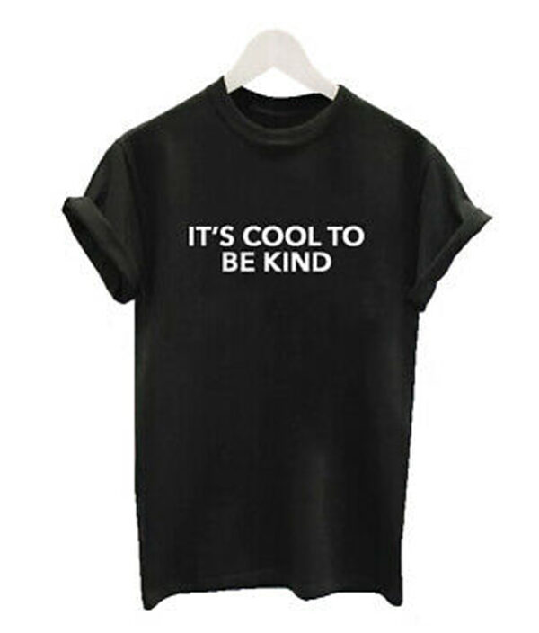 It’s Cool To Be Kind T-Shirt