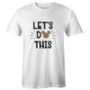 Lets Do This Tshirt