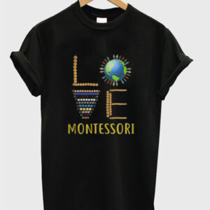 Love Montessori T-Shirt Love Montessori T-Shirt