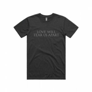 Love Will Tear Us Apart T-Shirt Love Will Tear Us Apart T-Shirt