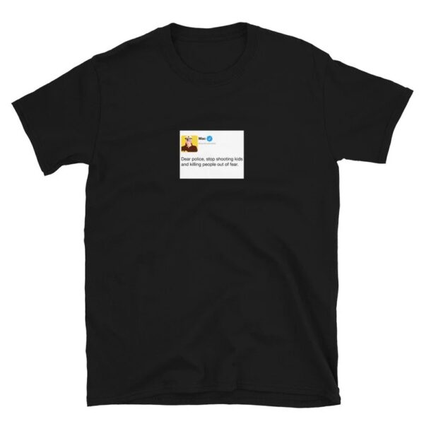 Mac’s Tweet Stop Shooting Kids And Killing People Out Of Fear T-Shirt