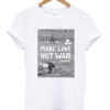 Make Love Not War Woodstock T-Shirt