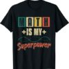 Math Is My Superpower Math Teacher School T-Shirt