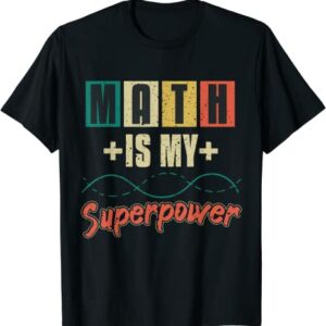 Math Is My Superpower Math Teacher School T-Shirt