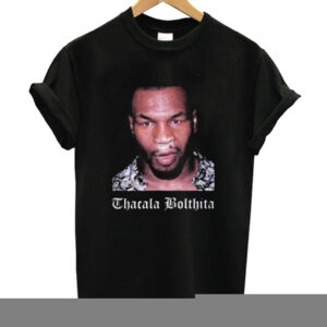 Mike Tyson Thacala Bolthita T-Shirt