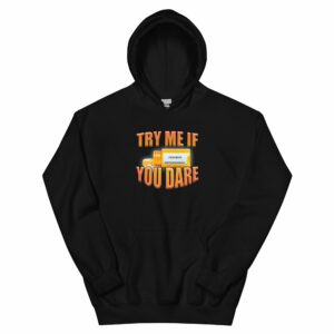 Try Me If You Dare (Fentanyl) Hoodie
