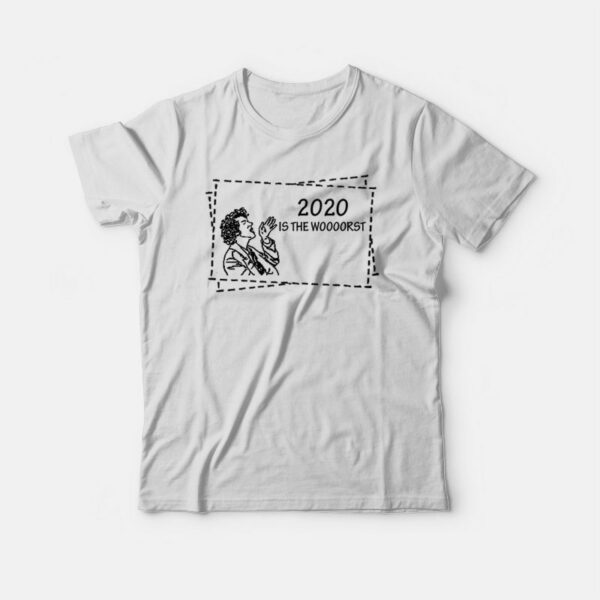 2020 Is The Worst Jean Ralphio T-shirt