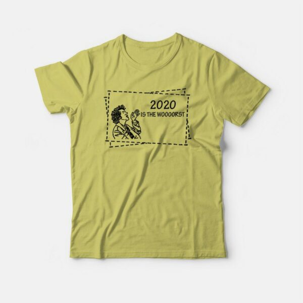 2020 Is The Worst Jean Ralphio T-shirt