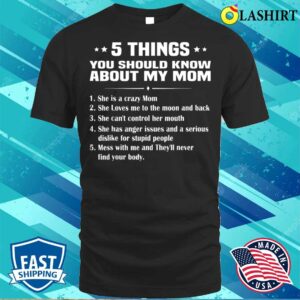 5 Things You Should Know About My Mom Mothers Day T shirt 3