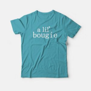 A Lil' Bougie T-shirt 2 A Lil Bougie T shirt 3