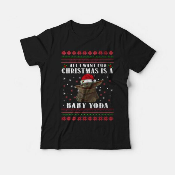 All I Want For Christmas Is A Baby Yoda T-Shirt