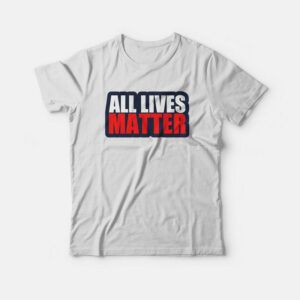 All Lives Matter Black Live Matter T-shirt All Lives Matter Black Live Matter T-shirt