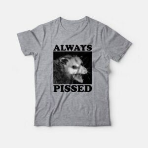 Always Pissed Possum T-Shirt