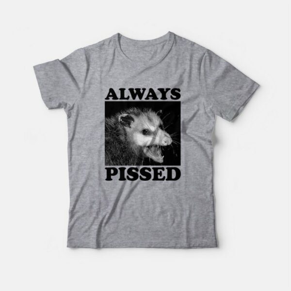 Always Pissed Possum T-Shirt