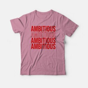 Ambitious T-shirt Ambitious T-shirt