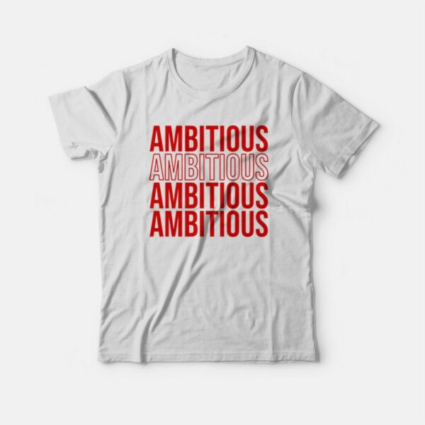 Ambitious T-shirt