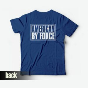 American By Force T-Shirt Back American By Force T-Shirt Back