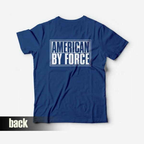 American By Force T-Shirt Back