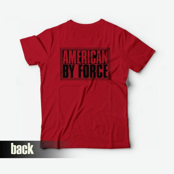 American By Force T-Shirt Back