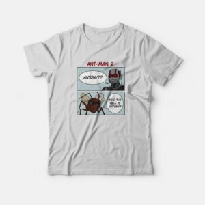 Ant-Man Who The Hell Is Antony T-Shirt Ant-Man Who The Hell Is Antony T-Shirt