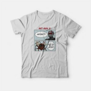 Ant-Man Who The Hell Is Antony T-Shirt 2 Ant Man Who The Hell Is Antony T Shirt 3