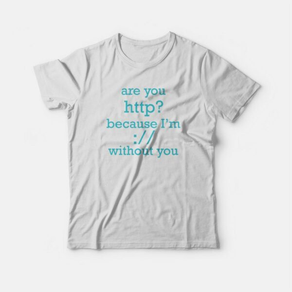 Are You Http T-shirt Funny