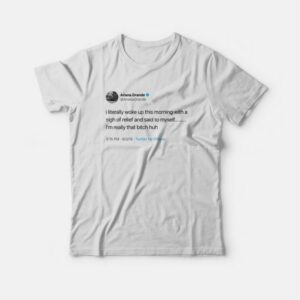 Ariana Really That Bitch Huh T-shirt 3 Ariana Really That Bitch Huh T shirt 4