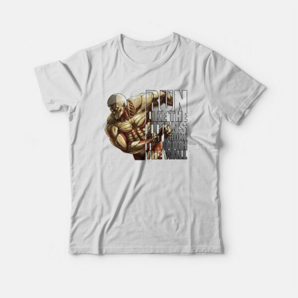 Armored Titan Run Like The Titans Just Broke Through The Wall T-shirt