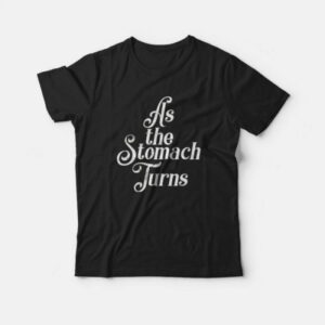 As The Stomach Turns Distressed T-Shirt As The Stomach Turns Distressed T-Shirt