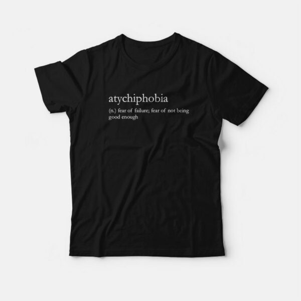 Atychiphobia Definition Pronunciation T-Shirt