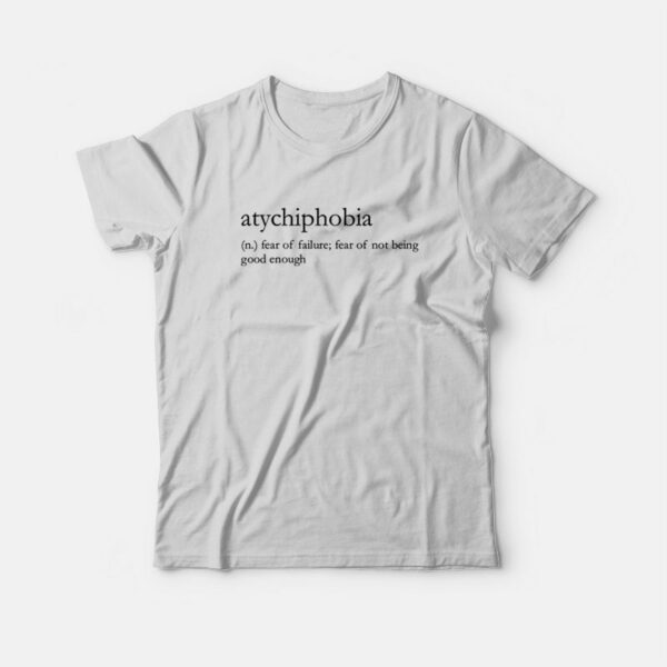 Atychiphobia Definition Pronunciation T-Shirt