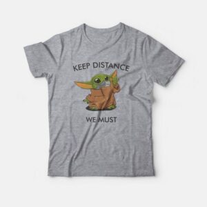 Baby Yoda Keep Distance We Must T-Shirt