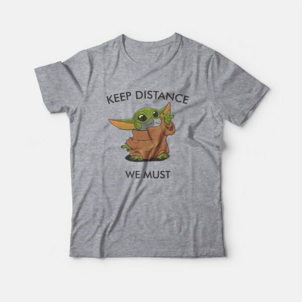 Baby Yoda Keep Distance We Must T-Shirt