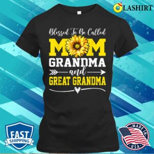 Blessed To Be Called Mom Grandma Great Grandma Mother’s Day T-shirt T-shirt