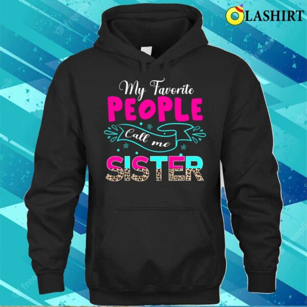 Buy My Favorite People Call Me Sister Cute Leopard Mother’s Day T-shirt