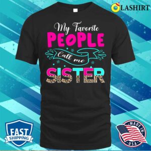 Buy My Favorite People Call Me Sister Cute Leopard Mother's Day T-shirt 2 Buy My Favorite People Call Me Sister Cute Leopard Mothers Day T shirt 3
