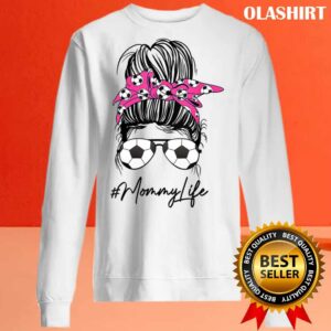 Buy Soccer Mommy Life Messy Bun Hair Sunglasses Mother’s Day T-shirt