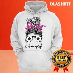 Buy Soccer Mommy Life Messy Bun Hair Sunglasses Mothers Day T shirt 3