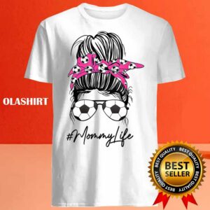 Buy Soccer Mommy Life Messy Bun Hair Sunglasses Mothers Day T shirt 4